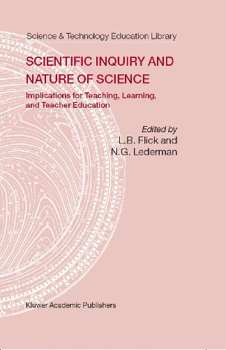 Scientific Inquiry and Nature of Science: Implications for Teaching, Learning, and Teacher Education